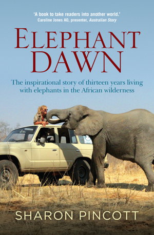Cover art for Elephant Dawn The inspirational story of thirteen years living with elephants in the African wilderness