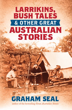 Cover art for Larrikins, Bush Tales and Other Great Australian Stories