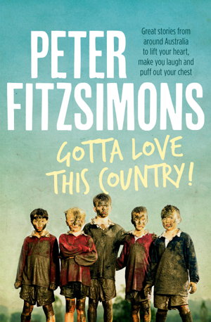 Cover art for Gotta Love This Country! Great stories from around Australiato lift your heart make you laugh and puff out your chest
