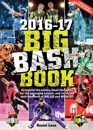 Cover art for Big Bash Book 2016-17 Go behind the scenes meet the teams for the upcoming season and relive the best moments