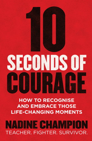 Cover art for 10 Seconds of Courage How to recognise and embrace those life-changing moments
