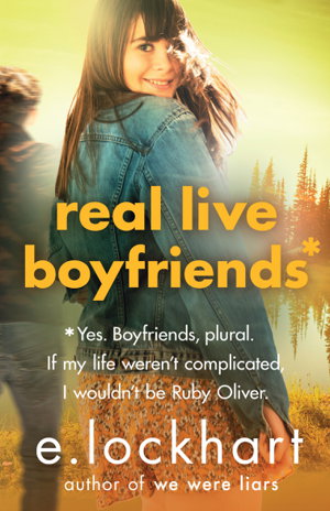 Cover art for Real Live Boyfriends a Ruby Oliver Novel 4 Yes. Boyfriends Plural. If My Life Weren't Complicated I Wouldn't be Ruby