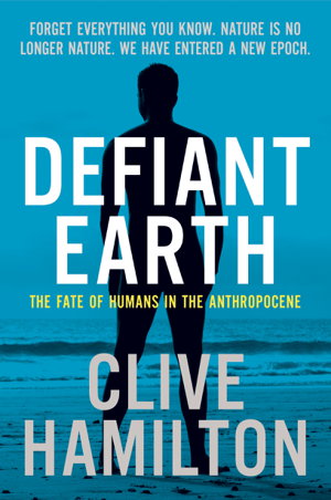 Cover art for Defiant Earth The fate of humans in the Anthropocene
