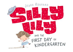 Cover art for Silly Lily And The First Day Of Kindergarten