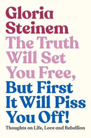 Cover art for The Truth Will Set You Free, But First It Will Piss You Off:A lifetime of quotes