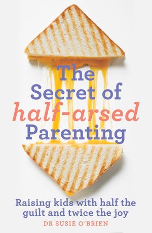 Cover art for The Secret of Half-Arsed Parenting