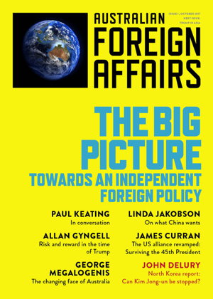 Cover art for The Big Picture: Towards an Independent Foreign Policy: Australian Foreign Affairs Issue 1