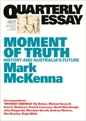 Cover art for Moment of Truth: History and Australia's Future: Quarterly Essay 69