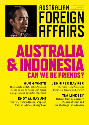Cover art for Australia and Indonesia: Can we be Friends?: Australian Foreign Affairs Issue 3