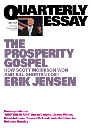 Cover art for The Prosperity Gospel: How Scott Morrison Won and Bill Shorten Lost: Quarterly Essay 74