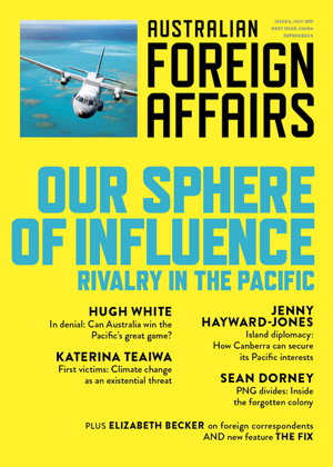 Cover art for Our Sphere of Influence: Rivalry in the Pacific: Australian Foreign Affairs Issue 6