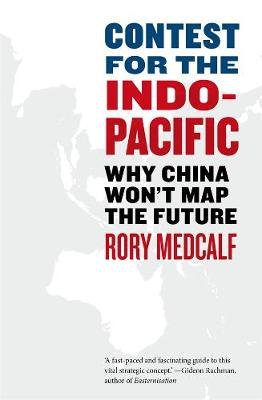 Cover art for Contest for the Indo-Pacific: Why China Won't Map the Future
