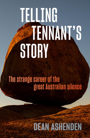 Cover art for Telling Tennant's Story: The Strange Career of the Great Australian Silence