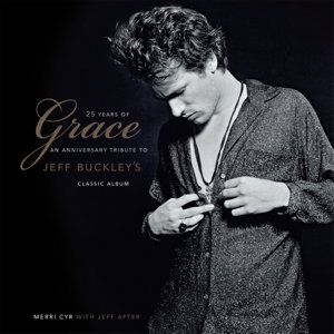Cover art for 25 Years of Grace: An Anniversary Tribute to Jeff Buckley's Classic Album