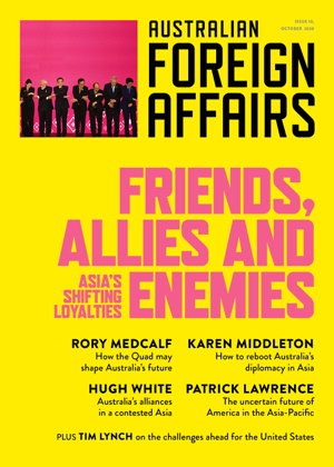 Cover art for Friends, Allies and Enemies: Asia's Shifting Loyalties: Australian Foreign Affairs 10