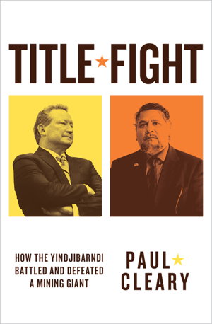 Cover art for Title Fight How the Yindjibarndi Battled and Defeated a $40 Billion Mining Giant