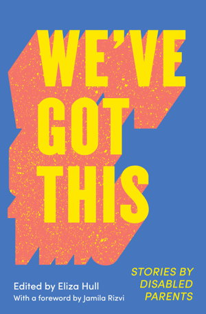 Cover art for We've Got This: Stories by Disabled Parents