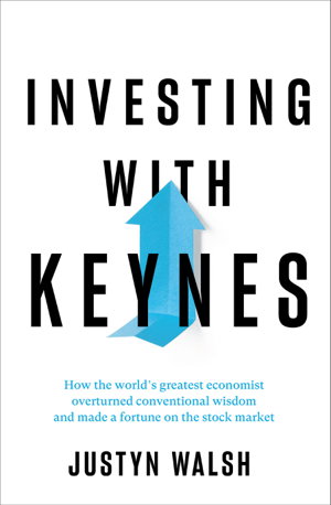 Cover art for Investing with Keynes; How the World's Greatest Economist Overturned Conventional Wisdom and Made a Fortune on the Stock Market