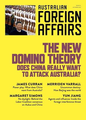 Cover art for New Domino Theory: Does China really want to attack Australia? Australian Foreign Affairs 19