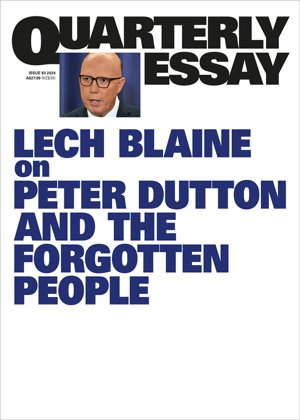 Cover art for On Peter Dutton and the Forgotten People Quarterly Essay 93