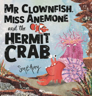 Cover art for Mr Clownfish, Miss Anemone and the Hermit Crab