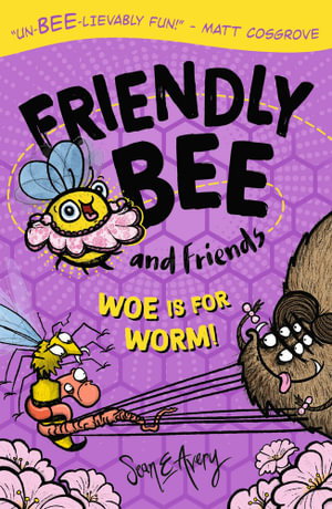 Cover art for Friendly Bee and Friends: Woe is for Worm!