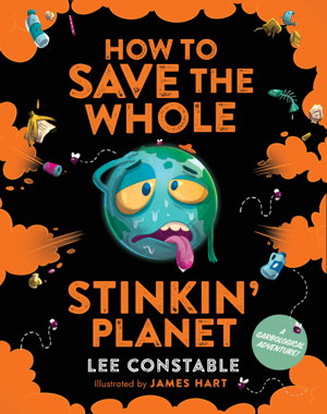 Cover art for How to Save the Whole Stinkin' Planet