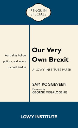 Cover art for Our Very Own Brexit: A Lowy Institute Paper: Penguin Special