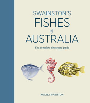 Cover art for Swainston's Fishes of Australia: The complete illustrated guide