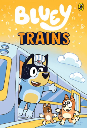 Cover art for Bluey Trains An Illustrated Chapter Book