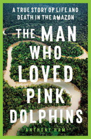 Cover art for The Man Who Loved Pink Dolphins