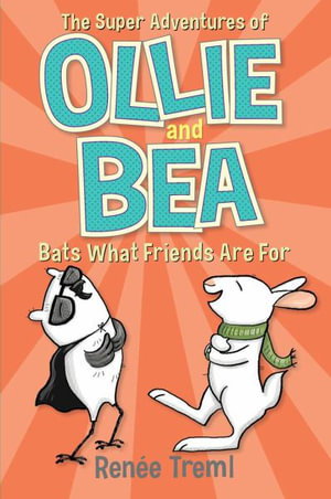 Cover art for Bats What Friends Are For: The Super Adventures of Ollie and Bea 4