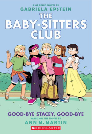 Cover art for Good-Bye Stacey, Good-Bye: a Graphic Novel (the Baby-Sitters Club #11)