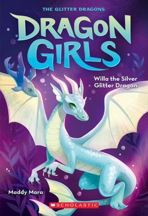 Cover art for Willa the Silver Glitter Dragon - Dragon Girls #2