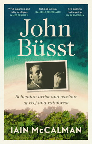 Cover art for John Busst Bohemian Artist and Saviour of Reef and Rainforest