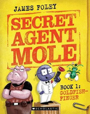 Cover art for Secret Agent Mole 01 Goldfish-Finger