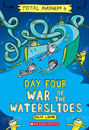 Cover art for Day Four War of the Waterslides (Total Mayhem #4)