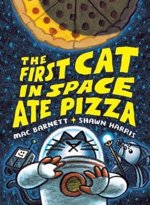 Cover art for The First Cat in Space Ate Pizza