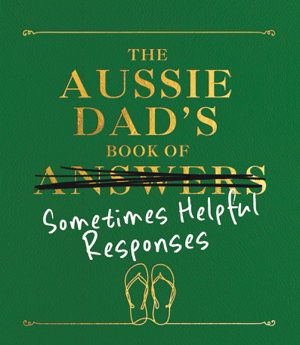 Cover art for Aussie Dad's Book of Answers ( Sometimes Helpful Responses )