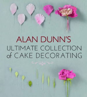 Cover art for Alan Dunn's Ultimate Collection of Cake Decorating