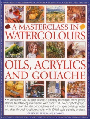 Cover art for A Masterclass in Watercolours, Oils, Acrylics and Gouache