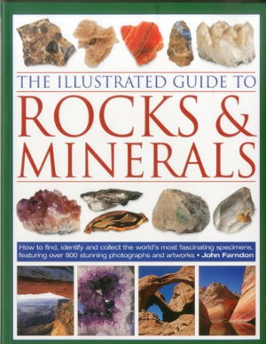 Cover art for The Illustrated Guide to Rocks and Minerals How to Find Identify and Collect the World's Most Fascinating Specimens F