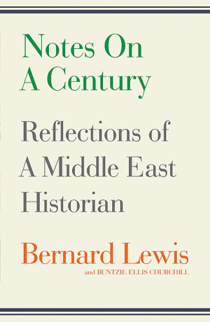 Cover art for Notes on a Century Reflections of a Middle East Historian