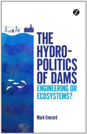 Cover art for Hydropolitics of Dams Engineering or Ecosystems