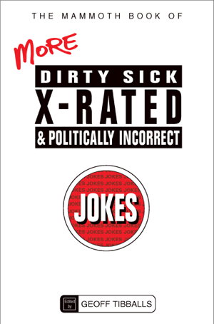 Cover art for Mammoth Book of More Dirty Sick X-Rated and Politically Incorrect Jokes