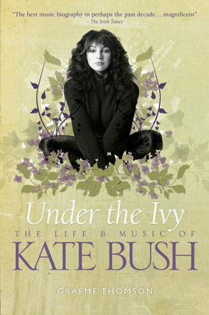 Cover art for Under the Ivy The Life and Music of Kate Bush
