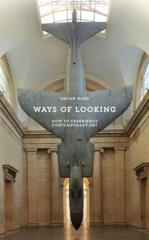Cover art for Ways of Looking How to Experience Contemporary Art