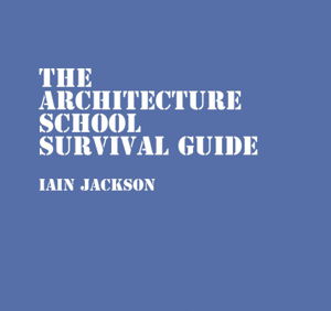 Cover art for The Architecture School Survival Guide