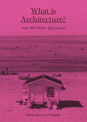 Cover art for What is Architecture? And 100 other questions