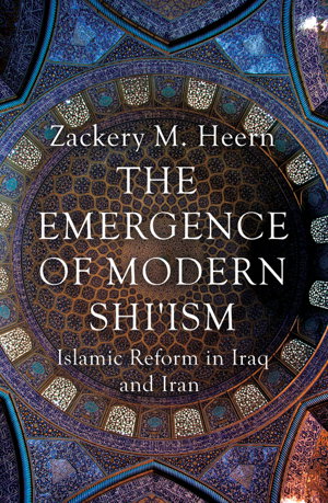 Cover art for The Emergence Of Modern Shi'sm Islamic Reform In Irag and Iran